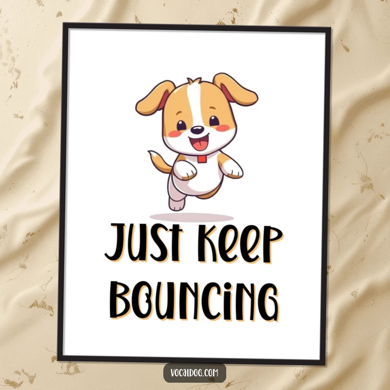 Funny Poster: High-quality print of a dog joyfully bouncing with complete abandon, capturing uninhibited energy and pure, unadulterated happiness.