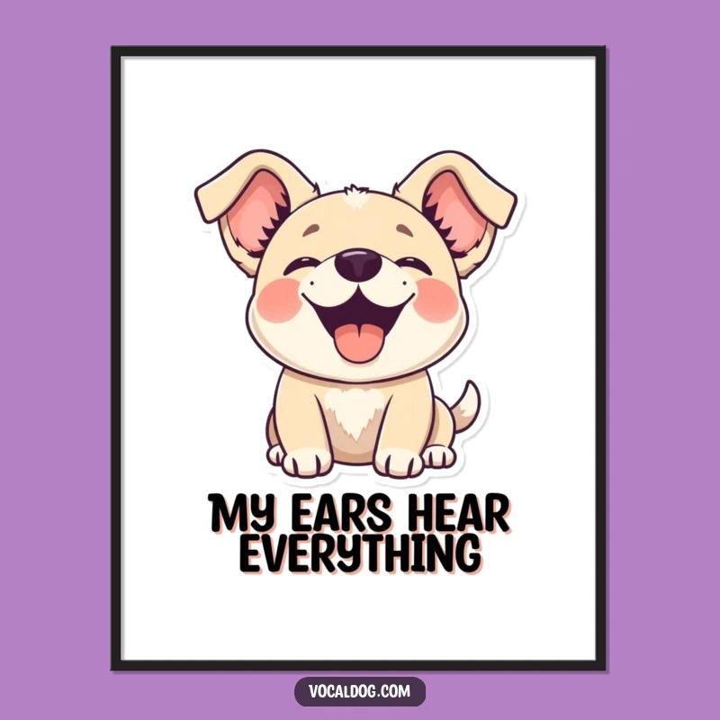 Funny Floppy Ears Dog Poster - Cheerful Wall Art for Pet Lover Gift