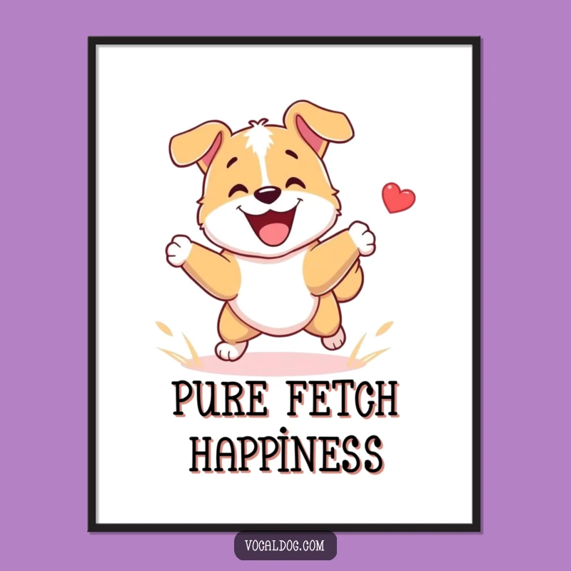 Funny Happy Fetch Dog Poster: Decorate with Pure Enthusiasm