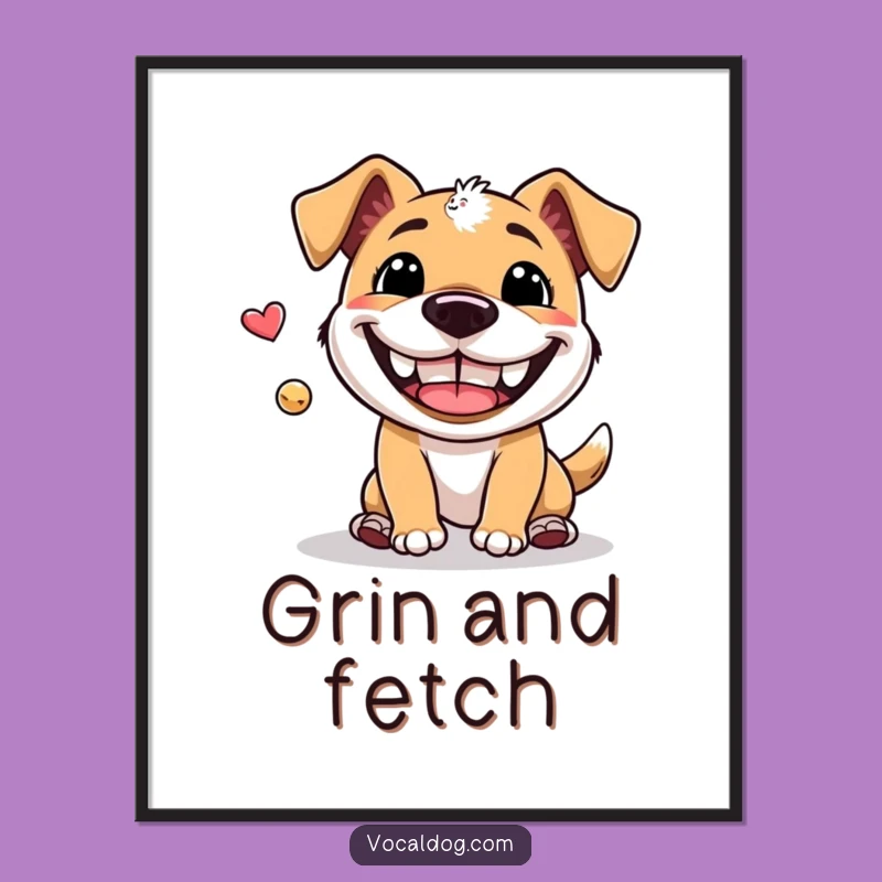 Funny Fetch Dog Poster: Grin-Inducing Art, Playful Design, Amazing Humorous Gift